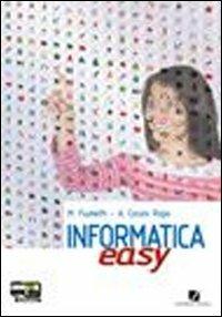Informatica easy. Volume unico. Con espansione online - Maria Fiumetti, Alessandra Casini Ropa - Libro Juvenilia Scuola 2011 | Libraccio.it