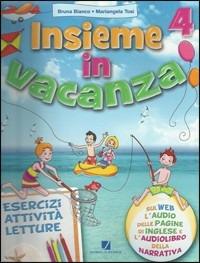 Insieme in vacanza. Con Cara piccola Huè. Per la 4ª classe elementare - Bruna Bianco, Mariangela Tosi - Libro Juvenilia Scuola 2011 | Libraccio.it