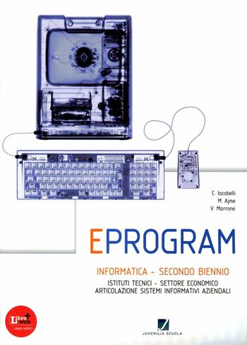 Eprogram. articolazione SIA. Con espansione online - Cesare Iacobelli, Marialaura Ajme, Velia Marrone - Libro Juvenilia Scuola 2012 | Libraccio.it