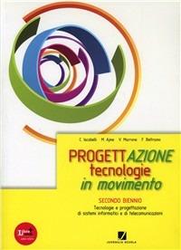 Progettazione. Tecnologie in movimento. Vol. unico. e professionali. Con espansione online - Cesare Iacobelli, Marialaura Ajme, Velia Marrone - Libro Juvenilia Scuola 2012 | Libraccio.it