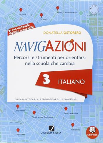 Navigazioni. Italiano. Mappe per orientarsi nella scuola che cambia. Per la 3ª classe elementare. Con CD-ROM. - Ostorero - Libro Juvenilia Scuola 2014 | Libraccio.it