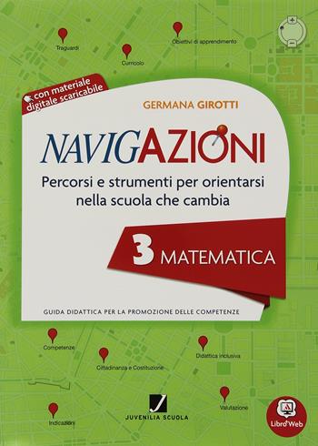 Navigazioni. Matematica. Mappe per orientarsi nella scuola che cambia. Per la 3ª classe elementare. Con CD-ROM. Con espansione online - Girotti - Libro Juvenilia Scuola 2014 | Libraccio.it