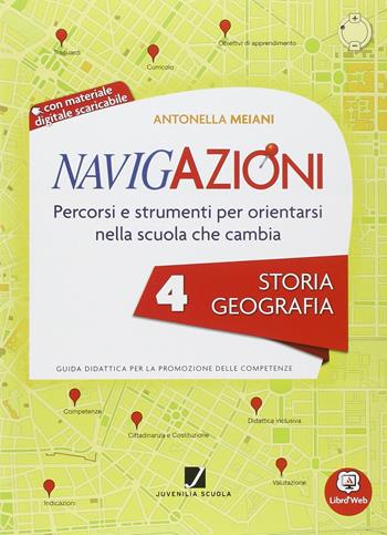 Navigazioni. Storia geografia. Per la 4ª classe elementare. Con CD-ROM. Con espansione online  - Libro Juvenilia Scuola 2014 | Libraccio.it