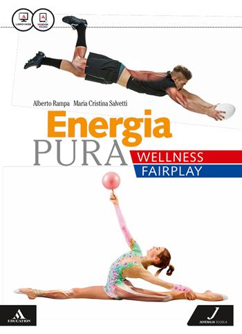 Energia pura. Wellness/fairplay. Vol. unico. Con e-book. Con espansione online - Alberto Rampa, Maria Cristina Salvetti - Libro Juvenilia Scuola 2016 | Libraccio.it