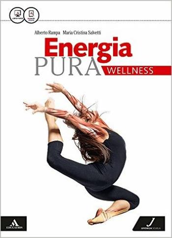 Energia pura. Wellness. Con e-book. Con espansione online - Alberto Rampa, Maria Cristina Salvetti - Libro Juvenilia Scuola 2016 | Libraccio.it