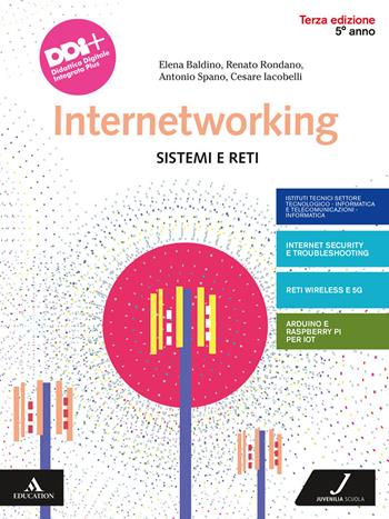 Internetworking. Sistemi e reti. Con Esame di Stato. Per la 5ª classe degli Ist. tecnici e professionali. Con e-book. Con espansione online - Elena Baldino, Renato Rondano, Antonio Spano - Libro Juvenilia Scuola 2021 | Libraccio.it