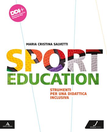 Sport education. Strumenti per una didattica inclusiva. Per la Scuola media. - Alberto Rampa, Maria Cristina Salvetti - Libro Juvenilia Scuola 2022 | Libraccio.it