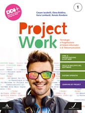 Project work. Tecnologie e progettazione di sistemi informatici e di telecomunicazioni. e professionali. Con e-book. Con espansione online. Vol. 1