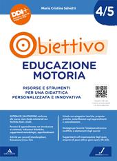 Obiettivo educazione motoria. Per per la 4 ? e 5 ? classe della Scuola elementare. Con e-book. Con espansione online