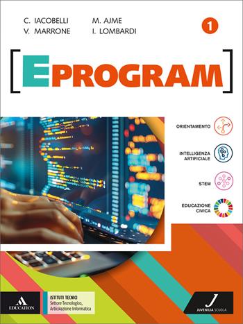 Eprogram. Settore Tecnologico, Articolazione Informatica. Per gli Ist. tecnici e professionali. Vol. 1 - Cesare Iacobelli, Velia Marrone, Marialaura Ajme - Libro Juvenilia Scuola 2025 | Libraccio.it