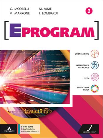 Eprogram. Settore Tecnologico, Articolazione Informatica. Per gli Ist. tecnici e professionali. Vol. 2 - Cesare Iacobelli, Velia Marrone, Marialaura Ajme - Libro Juvenilia Scuola 2025 | Libraccio.it