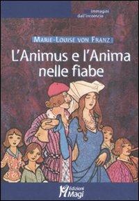 L'Animus e l'Anima nelle fiabe - Marie-Louise von Franz - Libro Magi Edizioni 2009, Immagini dall'inconscio | Libraccio.it