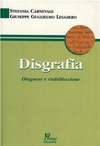 Disgrafia. Diagnosi e riabilitazione - Stefania Carnevale, Giuseppe G. Leggiero - Libro Magi Edizioni 2009, Educazione e rieducazione | Libraccio.it