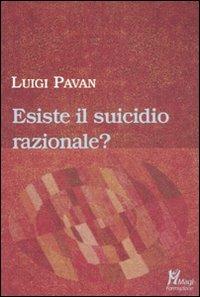 Esiste il suicidio razionale? - Luigi Pavan - Libro Magi Edizioni 2009, Formazione | Libraccio.it