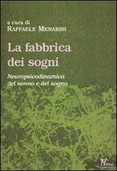 La fabbrica dei sogni. Neuropsicodinamica del sonno e del sogno