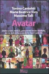 Avatar. Dislocazioni mentali, personalità tecno-mediate, derive autistiche e condotte fuori controllo