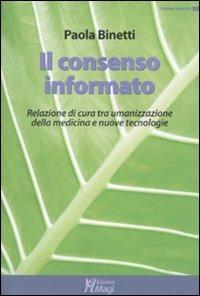 Il consenso informato. Relazione di cura tra umanizzazione della medicina e nuove tecnologie - Paola Binetti - Libro Magi Edizioni 2010, Forma mentis | Libraccio.it