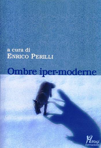 Ombre iper-moderne  - Libro Magi Edizioni 2012, Formazione | Libraccio.it