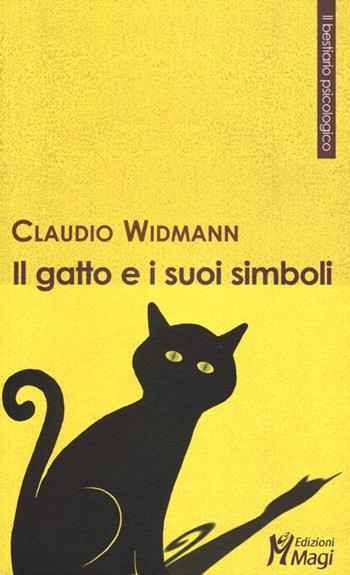 Il gatto e i suoi simboli - Claudio Widmann - Libro Magi Edizioni 2012, Il bestiario psicologico | Libraccio.it