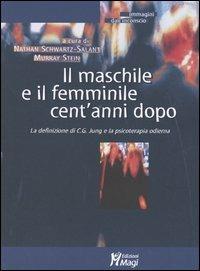 Il maschile e il femminile cent'anni dopo. La definizione di C. G. Jung e la psicoterapia odierna  - Libro Magi Edizioni 2004, Immagini dall'inconscio | Libraccio.it