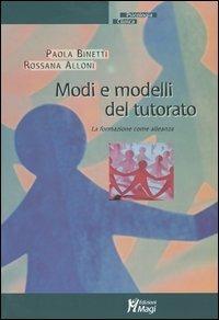 Modi e modelli del tutorato. La formazione come alleanza - Paola Binetti, Rossana Alloni - Libro Magi Edizioni 2004, Psicologia clinica | Libraccio.it