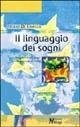Il linguaggio dei sogni. Comprendere i sogni per incontrare se stessi - Stefano De Camillis - Libro Magi Edizioni 2004, Lecturae | Libraccio.it
