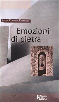 Emozioni di pietra - Paola Coppola Pignatelli - Libro Magi Edizioni 2004, Lecturae | Libraccio.it