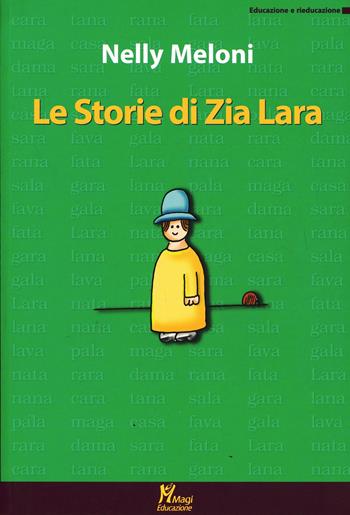 Le storie di zia Lara - Nelly Meloni - Libro Magi Edizioni 2004, Educazione e rieducazione | Libraccio.it