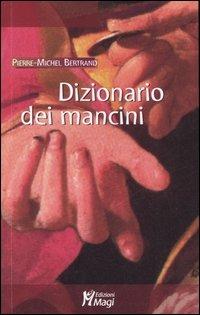 Dizionario dei mancini - Pierre-Michel Bertrand - Libro Magi Edizioni 2006, Lecturae | Libraccio.it