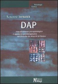 DAP. Inquadramento psicopatologico e approcio psicoterapeutico nel disturbo da attacchi di panico - Roberto Infrasca - Libro Magi Edizioni 2006, Psicologia clinica | Libraccio.it