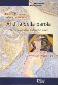 Al di là della parola. Vie nuove per la terapia analitica delle psicosi - Angelo Malinconico, Maurizio Peciccia - Libro Magi Edizioni 2006, Immagini dall'inconscio | Libraccio.it