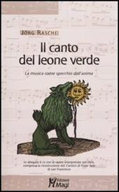 Il canto del leone verde. La musica come specchio dell'anima. Con CD Audio