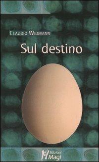 Sul destino - Claudio Widmann - Libro Magi Edizioni 2006, Lecturae | Libraccio.it