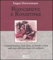 Biancaneve e Rosarossa. Un'interpretazione della fiaba dei fratelli Grimm sulla base della psicologia del profondo