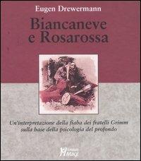 Biancaneve e Rosarossa. Un'interpretazione della fiaba dei fratelli Grimm sulla base della psicologia del profondo - Eugen Drewermann - Libro Magi Edizioni 2006, Lecturae | Libraccio.it