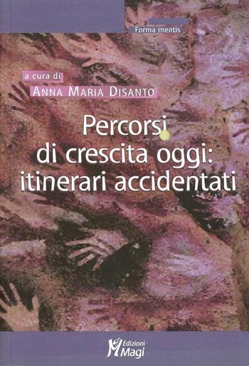 Percorsi di crescita oggi. Itinerari accidentati  - Libro Magi Edizioni 2006, Forma mentis | Libraccio.it