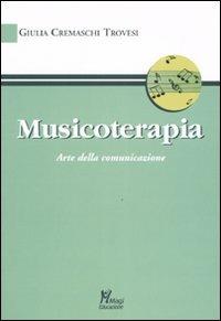 Musicoterapia arte della comunicazione - Giulia Cremaschi Trovesi - Libro Magi Edizioni 2007, Educazione e rieducazione | Libraccio.it