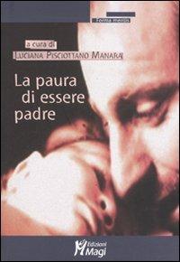 La paura di essere padre  - Libro Magi Edizioni 2007, Forma mentis | Libraccio.it