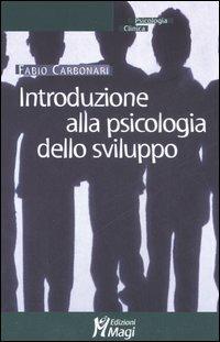 Introduzione alla psicologia dello sviluppo - Fabio Carbonari - Libro Magi Edizioni 2007, Psicologia clinica | Libraccio.it