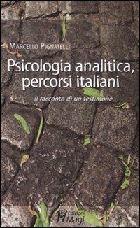 Psicologia analitica, percorsi italiani. Il racconto di un testimone - Marcello Pignatelli - Libro Magi Edizioni 2007, Lecturae | Libraccio.it