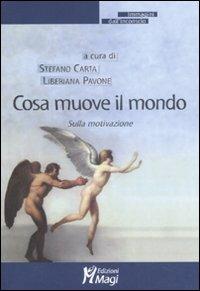 Cosa muove il mondo? Sulla motivazione  - Libro Magi Edizioni 2008, Immagini dall'inconscio | Libraccio.it