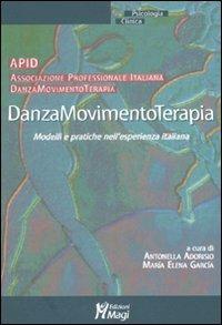 Danzamovimentoterapia. Modelli e pratiche nell'esperienza italiana  - Libro Magi Edizioni 2008, Psicologia clinica | Libraccio.it