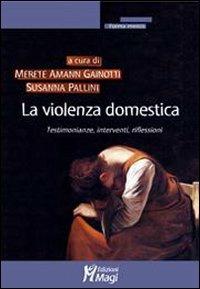 La violenza domestica. Testimonianze, interventi, riflessioni  - Libro Magi Edizioni 2008, Forma mentis | Libraccio.it