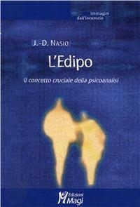 Il complesso di Edipo. Il concetto chiave della psicoanalisi - Juan D. Nasio - Libro Magi Edizioni 2008, Immagini dall'inconscio | Libraccio.it