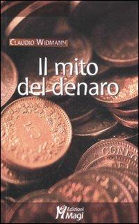 Il mito del denaro - Claudio Widmann - Libro Magi Edizioni 2009, Lecturae | Libraccio.it