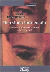 Una storia tormentata. Il desiderio di maternità e di paternità nelle coppie sterili  - Libro Magi Edizioni 2006, Forma mentis | Libraccio.it