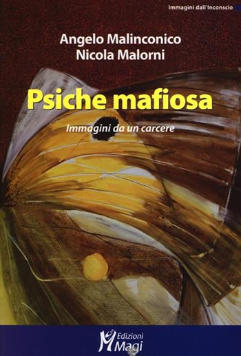 Psiche mafiosa. Immagini da un carcere - Angelo Malinconico, Nicola Malorni - Libro Magi Edizioni 2013, Immagini dall'inconscio | Libraccio.it