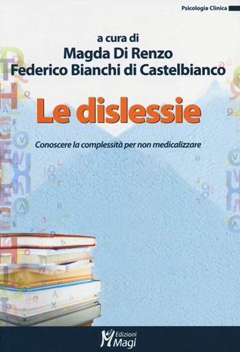 Dislessie. Conoscere la complessità per non medicalizzare  - Libro Magi Edizioni 2013, Psicologia clinica | Libraccio.it