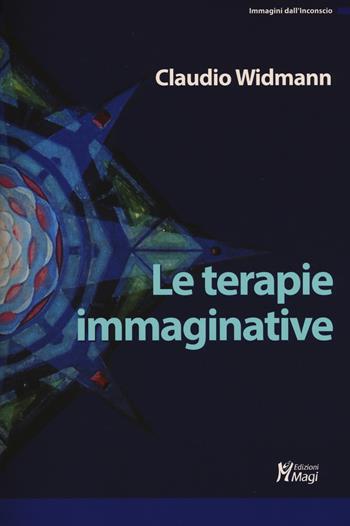 Le terapie immaginative - Claudio Widmann - Libro Magi Edizioni 2015, Immagini dall'inconscio | Libraccio.it