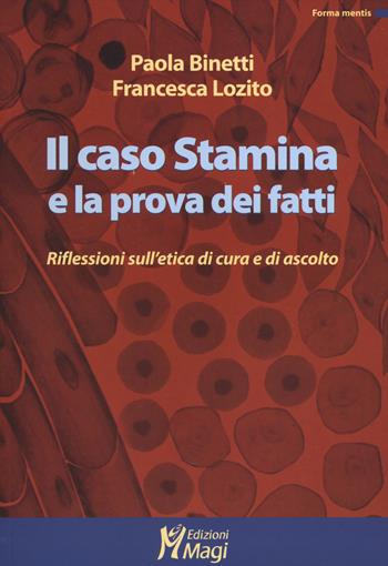 Il caso Stamina e la prova dei fatti. Riflessioni sull'etica di cura e di ascolto - Paola Binetti, Francesca Lozito - Libro Magi Edizioni 2014, Forma mentis | Libraccio.it